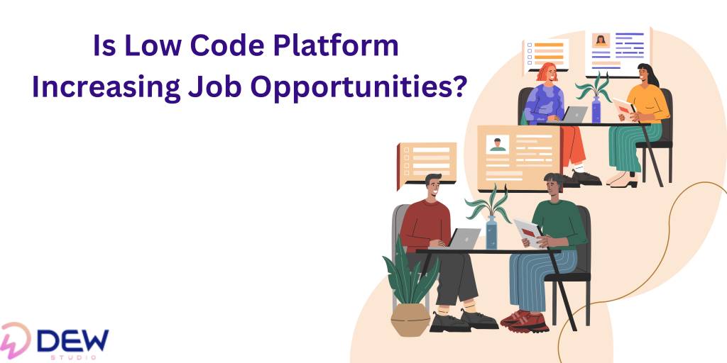 Is Low Code Platform Increasing Job Opportunities